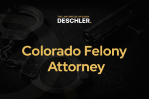 Colorado felony attorney